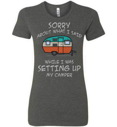 Sorry About What I said. Adult. Ladies Favorite Tee