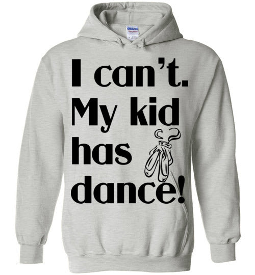 My kid has dance Hoodie