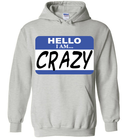 I am crazy. Adult. Hoodie