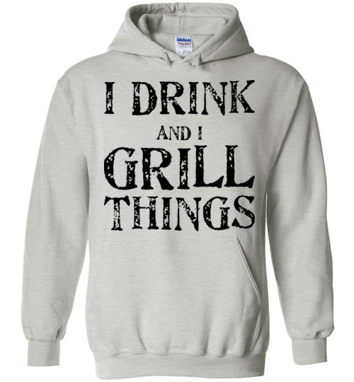 I drink and grill things. Adult. Hoodie