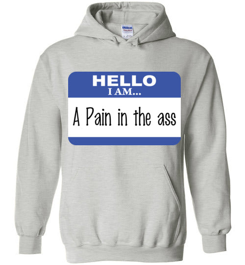 A Pain in the Ass. Adult. Hoodie