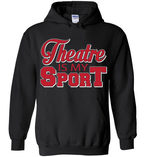 Theatre is my Sport. Adult. Hoodie