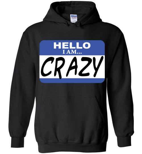 I am crazy. Adult. Hoodie