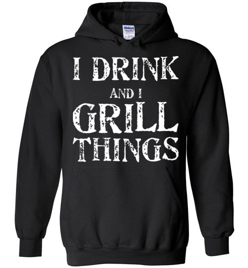 I Drink and Grill Things. Adult. Hoodie