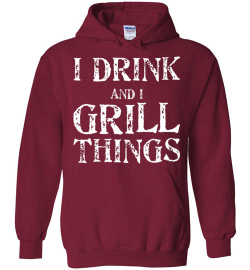 I Drink and Grill Things. Adult. Hoodie