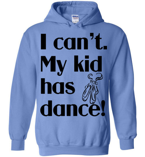 My kid has dance Hoodie