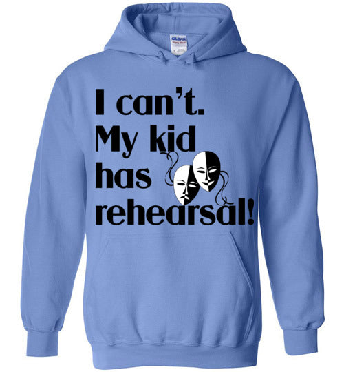 My kid has rehearsal Hoodie