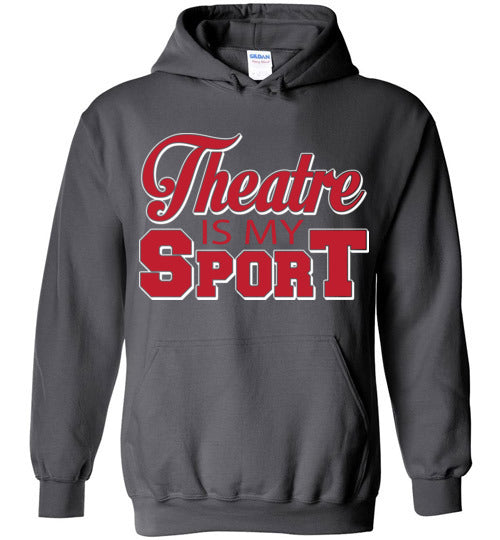 Theatre is my Sport. Adult. Hoodie