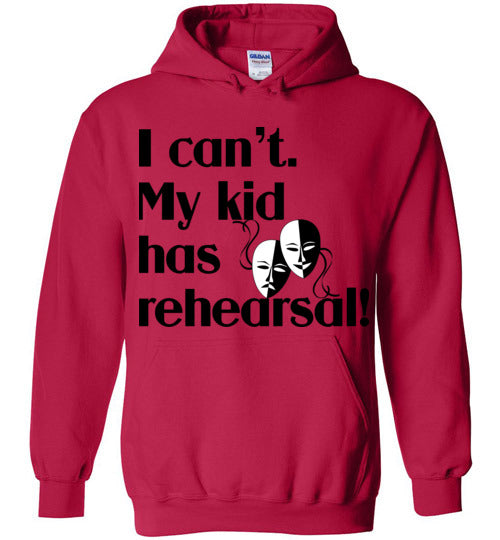 My kid has rehearsal Hoodie