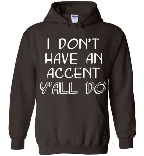 I don't have an accent. Adult. Hoodie