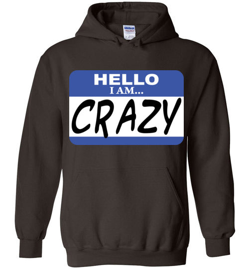I am crazy. Adult. Hoodie