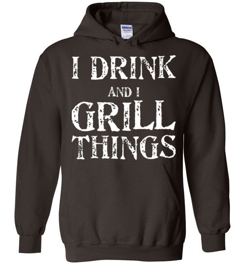 I Drink and Grill Things. Adult. Hoodie