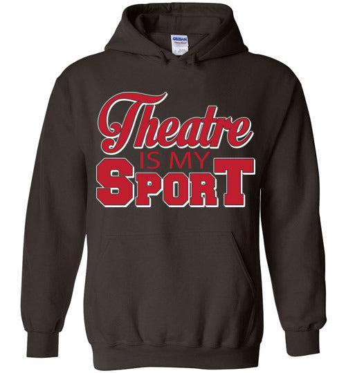 Theatre is my Sport. Adult. Hoodie