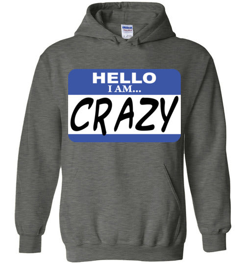 I am crazy. Adult. Hoodie