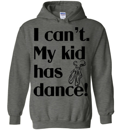 My kid has dance Hoodie