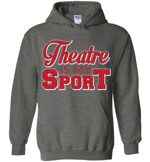 Theatre is my Sport. Adult. Hoodie