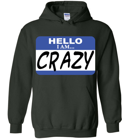 I am crazy. Adult. Hoodie