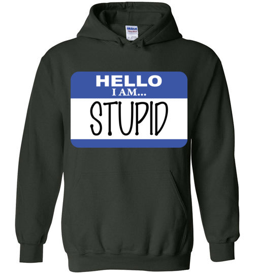 I am stupid. Adult. Hoodie
