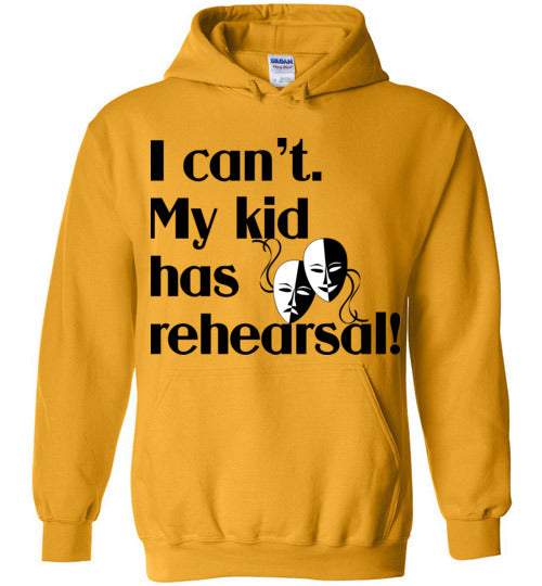 My kid has rehearsal Hoodie