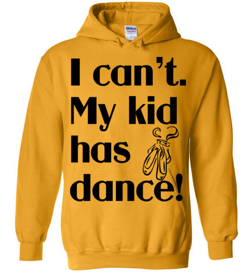 My kid has dance Hoodie