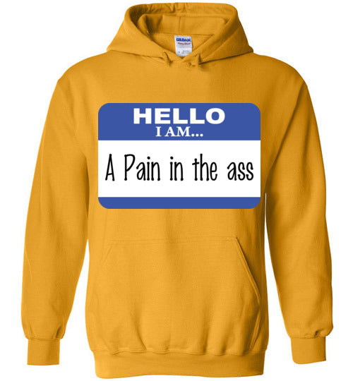 A Pain in the Ass. Adult. Hoodie