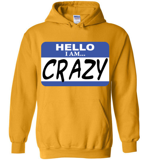 I am crazy. Adult. Hoodie