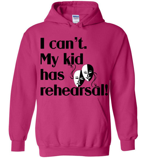 My kid has rehearsal Hoodie