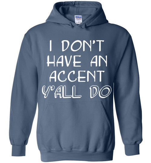I don't have an accent. Adult. Hoodie