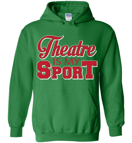 Theatre is my Sport. Adult. Hoodie