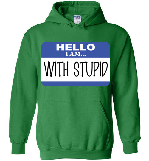 I am with Stupid. Adult. Hoodie