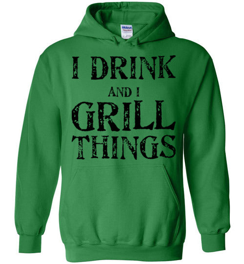 I drink and grill things. Adult. Hoodie