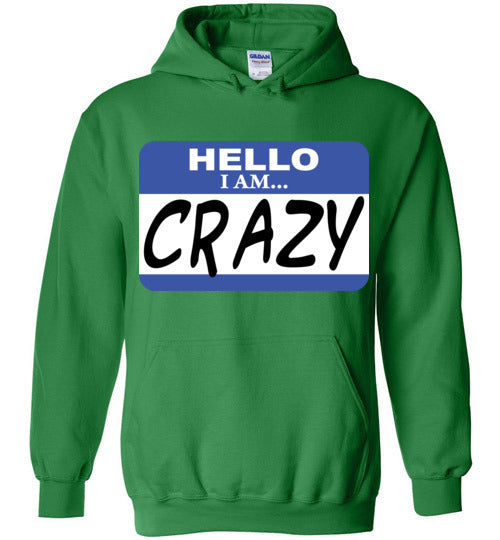 I am crazy. Adult. Hoodie