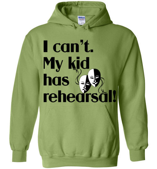 My kid has rehearsal Hoodie