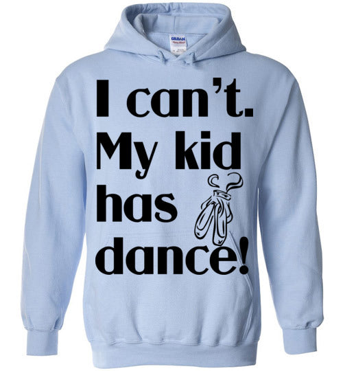 My kid has dance Hoodie