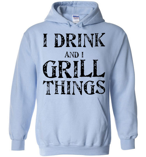 I drink and grill things. Adult. Hoodie