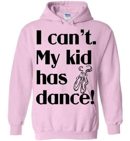 My kid has dance Hoodie