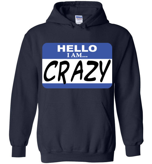 I am crazy. Adult. Hoodie