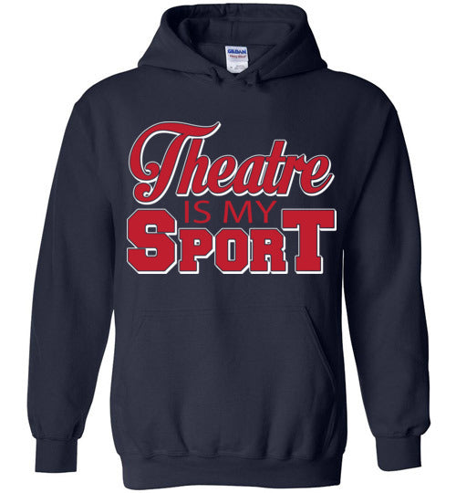 Theatre is my Sport. Adult. Hoodie