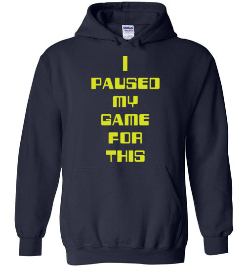 I Paused My Game. Adult. Hoodie