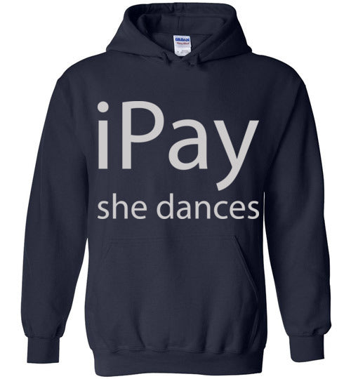 iPay she dances. Adult. Hoodie