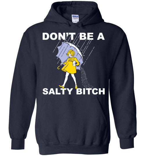 Don't be a Salty Bitch. Adult Hoodie