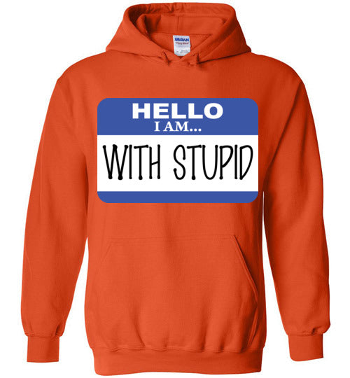 I am with Stupid. Adult. Hoodie