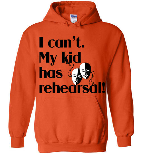 My kid has rehearsal Hoodie