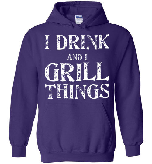 I Drink and Grill Things. Adult. Hoodie