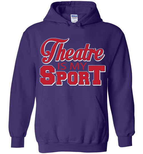 Theatre is my Sport. Adult. Hoodie