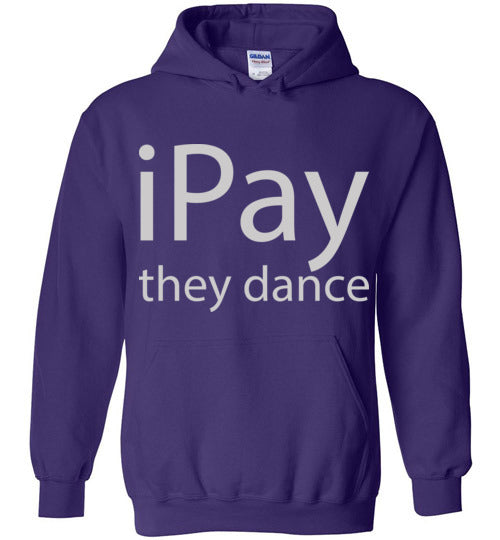 iPay they dance. Adult. Hoodie
