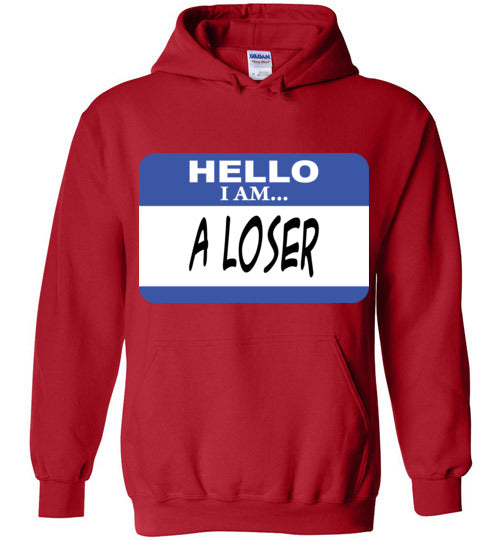 A Loser. Adult. Hoodie
