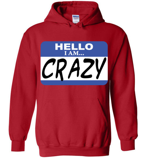 I am crazy. Adult. Hoodie