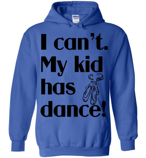 My kid has dance Hoodie
