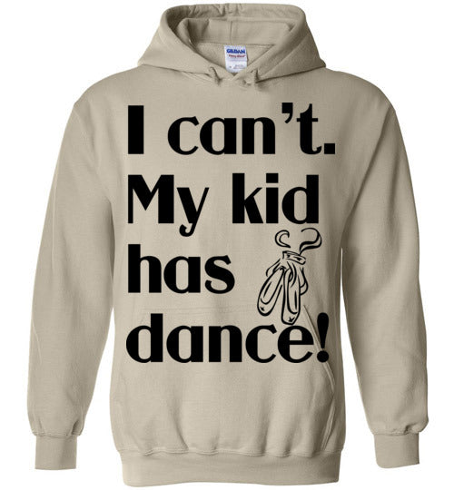 My kid has dance Hoodie